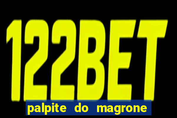 palpite do magrone para federal